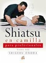 Shiatsu en camilla para profesionales : estilo Aze - Onoda, Shigeru