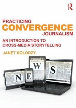 Practicing Convergence Journalism - Kolodzy, Janet