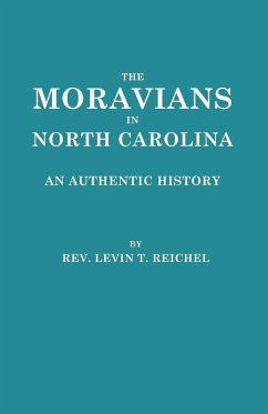 Moravians in North Carolina. an Authentic History - Reichel, Rev. Levin T.