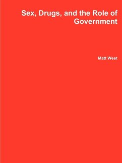 Sex, Drugs, and the Role of Government - West, Matt