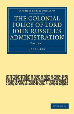 Cover The Colonial Policy of Lord John Russell's Administration - Volume 1
