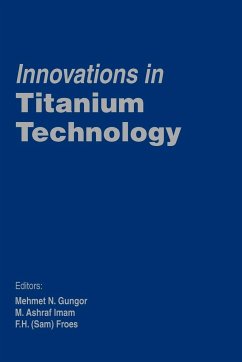 Innovations in Titanium Technology - Gungor; Froes, F.; Imam, M.