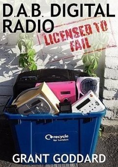 DAB Digital Radio Licensed To Fail - Goddard, Grant