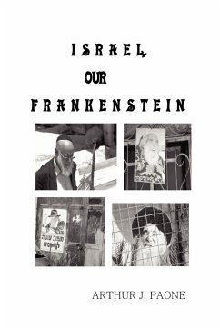 Israel, Our Frankenstein - Paone, Arthur J.