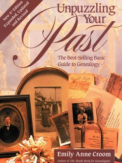 Unpuzzling Your Past. the Best-Selling Basic Guide to Genealogy. Fourth Edition. Expanded, Updated and Revised (New Exp Updtd & REV) - Croom, Emily Anne