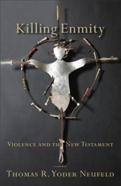 Killing Enmity - Yoder Neufeld, Thomas R