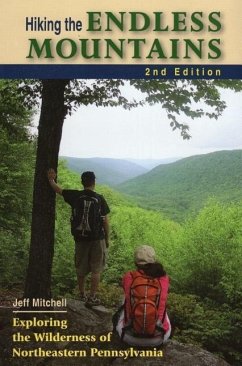 Hiking the Endless Mountains: Exploring the Wilderness of Northeastern Pennsylvania - Mitchell, Jeff