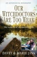 Our Witchdoctors are Too Weak - Jank, Davey & Marie