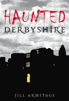 Haunted Derbyshire - Armitage, Jill