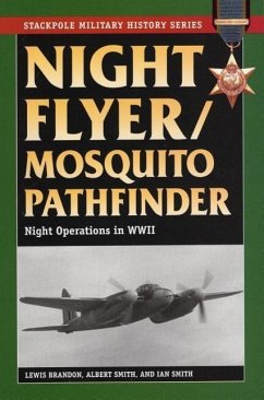 Night Flyer/Mosquito Pathfinder: Night Operations in World War II - Brandon, Lewis; Smith, Albert; Smith, Ian