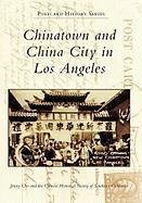 Chinatown and China City in Los Angeles - Cho, Jenny; Chinese Historical Society of Southern California