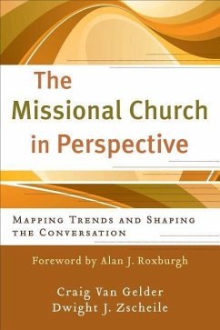 The Missional Church in Perspective - Van Gelder, Craig; Zscheile, Dwight J; Roxburgh, Alan