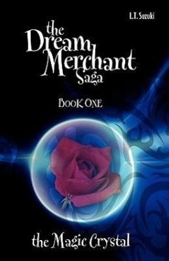 The Dream Merchant Saga: Book One, the Magic Crystal - Suzuki, Lorna T.
