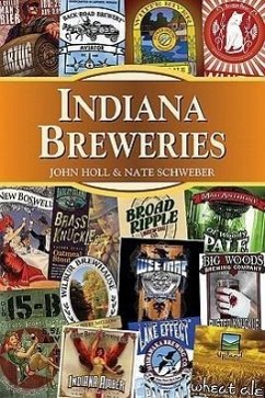Indiana Breweries - Holl, John; Schweber, Nate