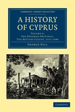 A History of Cyprus - Volume 4 - Hill, George