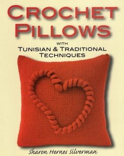 Crochet Pillows with Tunisian & Traditional Techniques - Silverman, Sharon Hernes