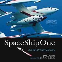 SpaceShipOne: An Illustrated History - Linehan, Dan