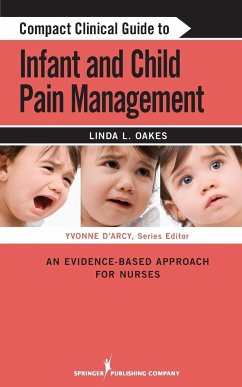 Compact Clinical Guide to Infant and Child Pain Management - Oakes, Linda L