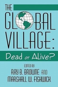 Global Village: Dead or Alive? - Browne, Ray B.
