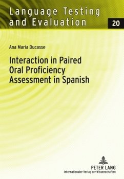 Interaction in Paired Oral Proficiency Assessment in Spanish - Ducasse, Ana Maria