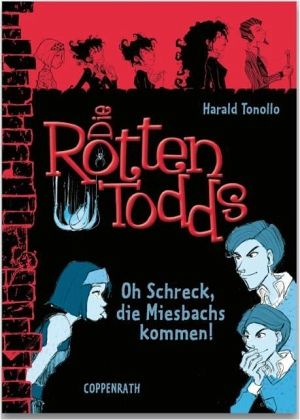 Oh Schreck, die Miesbachs kommen! / Die Rottentodds Bd.5