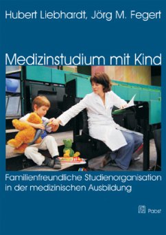 Medizinstudium mit Kind - Fegert, Jörg M;Fegert, Jörg M.;Liebhardt, Hubert