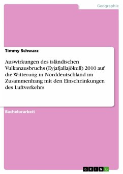 Auswirkungen des isländischen Vulkanausbruchs (Eyjafjallajökull) 2010 auf die Witterung in Norddeutschland im Zusammenhang mit den Einschränkungen des Luftverkehrs - Schwarz, Timmy