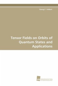 Tensor Fields on Orbits of Quantum States and Applications - Volkert, Georg F.