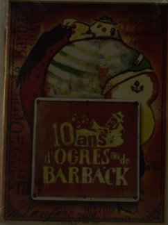 10 Ans De Ogres Et De Barback - Les Ogres De Barback