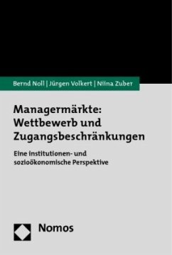 Managermärkte: Wettbewerb und Zugangsbeschränkungen - Noll, Bernd;Volkert, Jürgen;Zuber, Niina