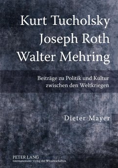 Kurt Tucholsky ¿ Joseph Roth ¿ Walter Mehring - Mayer, Dieter