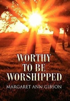 Worthy to Be Worshipped - Gibson, Margaret Ann