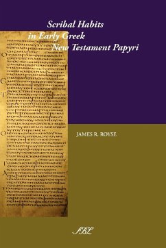 Scribal Habits in Early Greek New Testament Papyri - Royse, James Ronald
