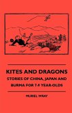 Kites and Dragons - Stories of China, Japan and Burma for 7-Kites and Dragons - Stories of China, Japan and Burma for 7-9 Year-Olds 9 Year-Olds