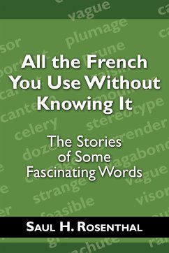 All the French You Use Without Knowing It - Rosenthal, Saul H.