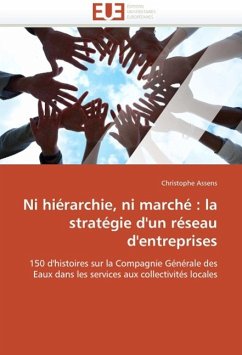 Ni Hiérarchie, Ni Marché: La Stratégie d'Un Réseau d'Entreprises - Assens, Christophe