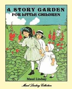 A Story Garden for Little Children - Lindsay, Maud