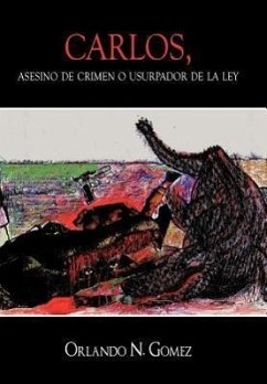 Carlos, Asesino de Crimen O Usurpador de La Ley - Gomez, Orlando N.