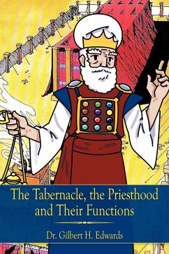 The Tabernacle, the Priesthood and Their Functions - Edwards, Gilbert H.