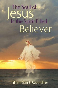 The Soul of Jesus in the Spirit-Filled Believer - Saint-Gourdine, Tiffani