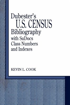 Dubester's U.S. Census Bibliography with Sudocs Class Numbers and Indexes - - Cook, Kevin L.