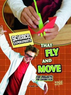 Science Experiments That Fly and Move: Fun Projects for Curious Kids - Lewandowski, Laura; Lew, Kristi