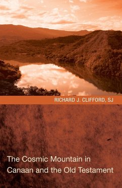The Cosmic Mountain in Canaan and the Old Testament - Clifford, Richard J. Sj