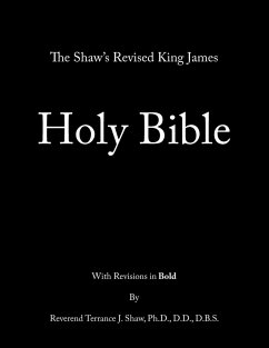 The Shaw's Revised King James Holy Bible - Shaw Ph. D. D. D. D. B. S., Rev Terrance