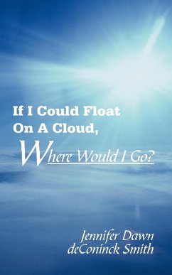 If I Could Float On A Cloud, Where Would I Go?