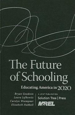 The Future of Schooling: Educating America in 2020 - Goodwin, Bryan; Lefkowits, Laura; Woempner, Carolyn