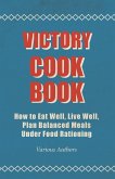 Victory Cook Book;How to Eat Well, Live Well, Plan Balanced Meals Under Food Rationing
