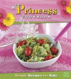 A Princess Cookbook: Simple Recipes for Kids