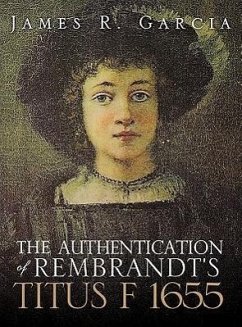 The Authentication of Rembrandt's Titus F 1655 - Garcia, James R.