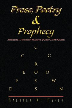 Prose Poetry & Prophecy - Carey, Barbara K.